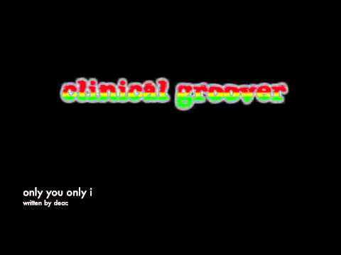 only you only i - clinical groover.