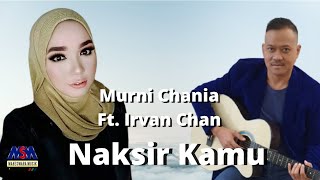 Download lagu MURNI CHANIA feat. IRVAN CHAN - NAKSIR KAMU mp3
