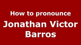 How to pronounce Jonathan Victor Barros