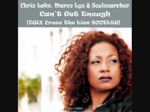 Chris Lake, Marco Lys & Soulsearcher - Can't Get Enough (DJIX Cross The Line BOOTLEG)