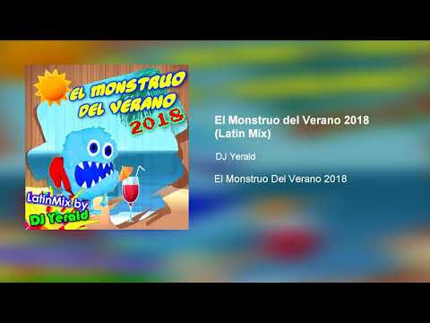 El Monstruo del Verano 2018 - Latin Mix (Megamix - YT Edit)