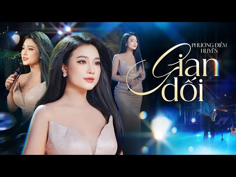 GIAN DỐI - PHƯƠNG DIỄM HUYỀN | MUSIC VIDEO || Lỡ yêu rồi sao không thành duyên nợ...