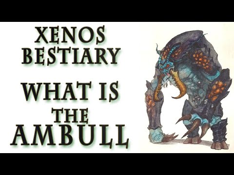 Warhammer 40k Lore - The Ambull (Xenos Bestiary)