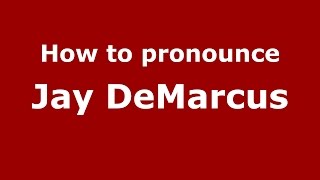 How to pronounce Jay Demarcus