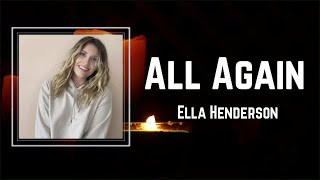 Ella Henderson - All Again (Lyrics) 🎵