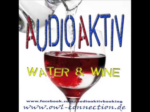 Audioaktiv   Water and Wine