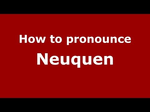 How to pronounce Neuquen (Spanish/Argentina) - PronounceNames.com