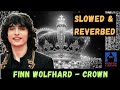 Crown By Finn Wolfhard Slowed Reverbed Edit