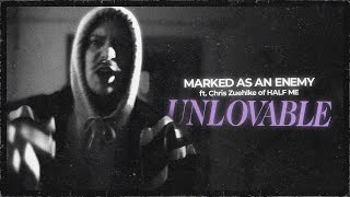 Video Marked As An Enemy - Unlovable feat. Chris Zeuhlke of HALF ME (O