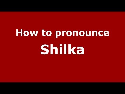 How to pronounce Shilka (Russian/Russia)  - PronounceNames.com