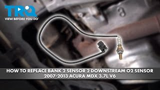 How to Replace Bank 2 Sensor 2 Downstream O2 Sensor 2007-2013 Acura MDX 3.7L V6