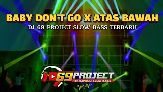 Download lagu BABYDON'T GO X ATAS BAWAH_DJ 69 PROJECT VIRAL mp3 Download lagu BABYDON'T GO X ATAS BAWAH_DJ 69 PROJECT VIRAL mp3