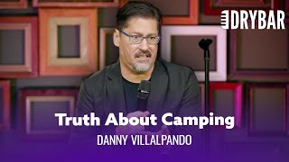 If You Like Camping, You&#39;re Lying. Danny Villalpando - Full Special