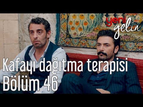 Yeni Gelin 46. Bölüm - Kafayı Dağıtma Terapisi
