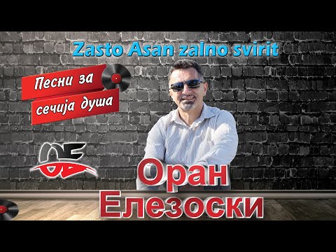 Oran Elezoski - Zasto Asan zalno svirit (Official video) 2019