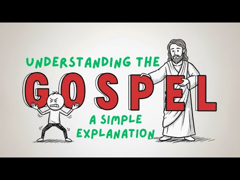 Understanding the Gospel: The Good News Made Simple