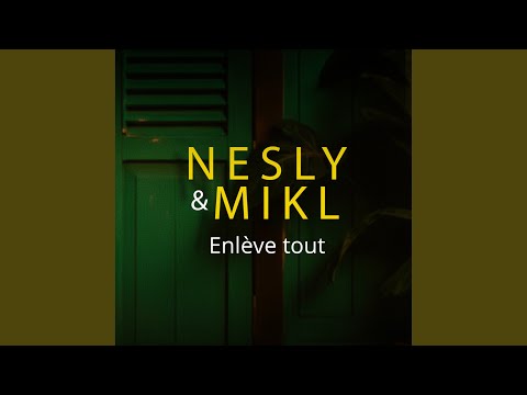 Mikl/Nesly ENLÈVE TOUT