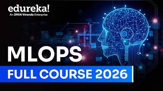 MLOps Full Course for [2026] -12 hour | MLOps for Beginners | What is MLOps? | Edureka Live