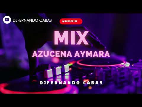 MIX  CHICHA AZUCENA  AYMARA  DJFERNANDO CABAS