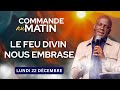 Le Feu Divin Nous Embrase Et Consume Nos Ennemis COMMANDE AU MATIN