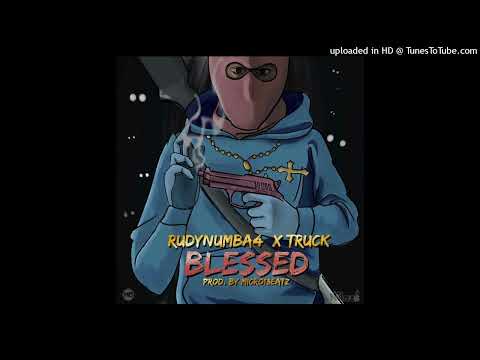 RudyNumba4 X Truck - Blessed (Prod. By Micro13eatz)