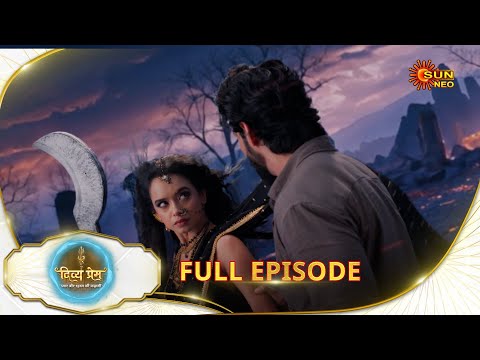 Divya Prem: Pyaar aur Rahasya ki Kahaani - Full Episode | Epi - 46 | 31 July | Hindi Serial @sunneo