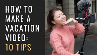 How to Make a TRAVEL VLOG: 10 Tips to Improve Your VACATION Travel Videos