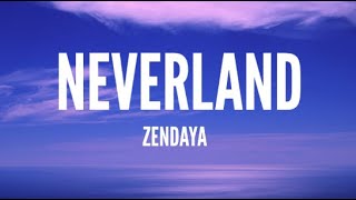 Zendaya - Neverland (Lyrics)