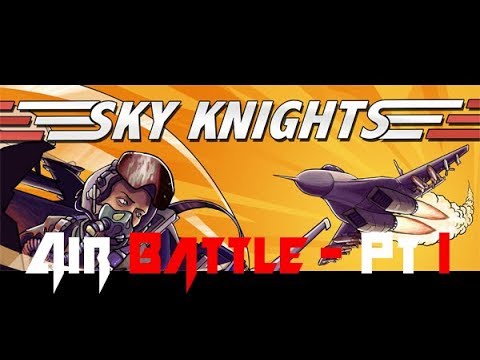 Sky Knights - Air Battle (Part One)