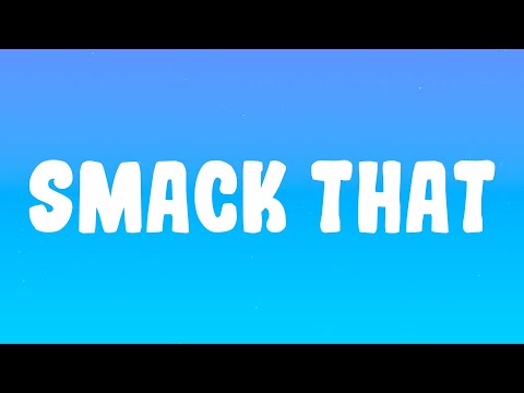 Akon - Smack That ft. Eminem