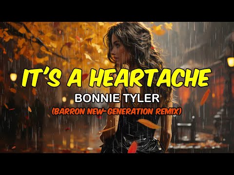 IT'S A HEARTACHE - BONNIE TYLER (BARRON NEW-GENERATION REMIX)