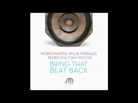 Mobin Master, Willie Morales, Pedro M & Tony Puccio - Bring That Beat Back (Original Mix) ft Pedro M