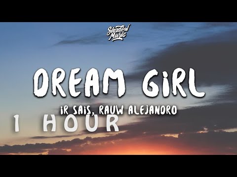 [ 1 HOUR ] Ir Sais - Dream Girl Remix ((Lyrics)) ft Rauw Alejandro