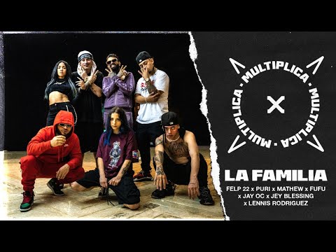 Felp22 x Puri x MULTIPLICA – La Familia (feat. Mathew, Fufu, Jay Oc, Jey Blessing, Lennis Rodriguez)