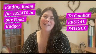 Finding Room for Treats in our Food Budget to Combat Frugal Fatigue During the Cost of Living Crisis