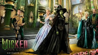 Wicked: For Good-Finale (For Good Reprise) || Ariana Grande &amp; Cynthia Erivo ||