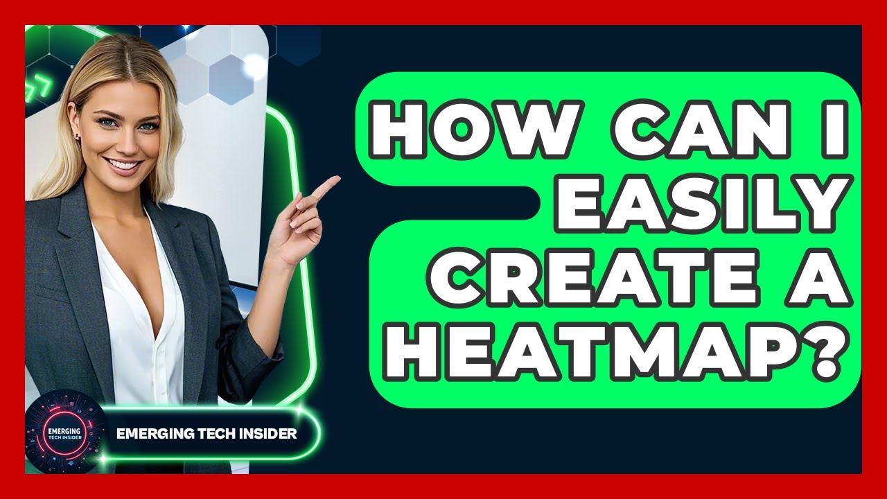 How Can I Easily Create A Heatmap? - Emerging Tech Insider