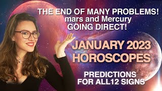 JANUARY 2023 Astrology HOROSCOPES for the 12 Signs. Mars & Mercury Direct Will END Many Problems!