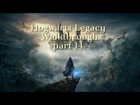 HOGWARTS LEGACY WALKTHROUGH GAMEPLAY PART  14