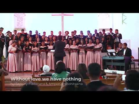 Without love we have nothing - Ny Feon'ny Fiadanana & Ampon’Ambohitsaina
