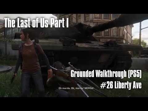 The Last of Us Part I - Grounded Walkthrough - #26 - Liberty Ave
