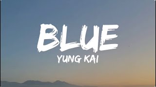 Blue - Yung Kai (lyrics) |So let me fly with you Will you be forever with me