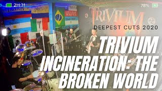 Trivium - Incineration: The Broken World (The deepest Cuts 2020)