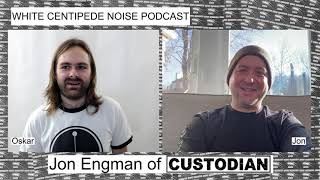 WCN Podcast #8 - Jon Engman of CUSTODIAN on extreme metal, obsessive work ethic, scene withdrawal