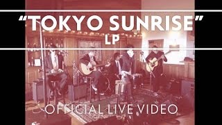 LP - Tokyo Sunrise (iTunes Showcase) [Live]