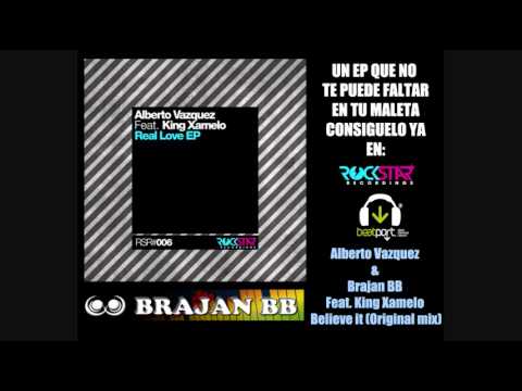 Alberto Vazquez & Brajan BB Feat. King Xamelo - Believe it (Original mix)