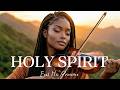 HOLY SPIRIT Soaking Worship Instrumental For Prayer