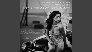 Baby Gets What Baby Wants (feat. Bobby Woods)