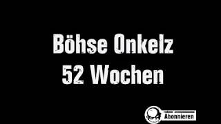 Böhse Onkelz - 52 Wochen (Lyrics)
