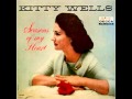 Kitty Wells- The Only One I Ever Loved I Lost ( Wright, Anglin, Anglin)